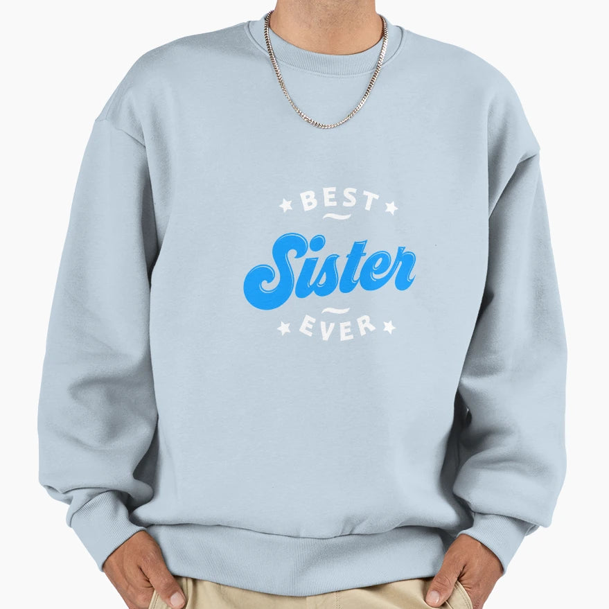 Best Sister Ever Favourite Sister Sweatshirt - Graphic Print Men Women - T-Shirt, Sweatshirt, Hoodie
