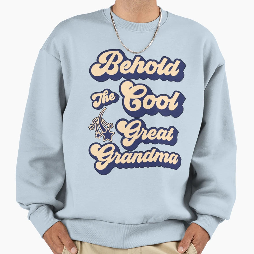 Behold Grandma Sweatshirt - Unique Graphic for Adults - T-Shirt, Sweatshirt, Hoodie