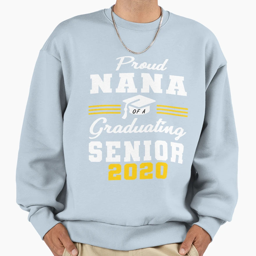 Proud Nana Class 2020 Graduate Sweatshirt - Novelty Apparel Unisex - T-Shirt, Sweatshirt, Hoodie