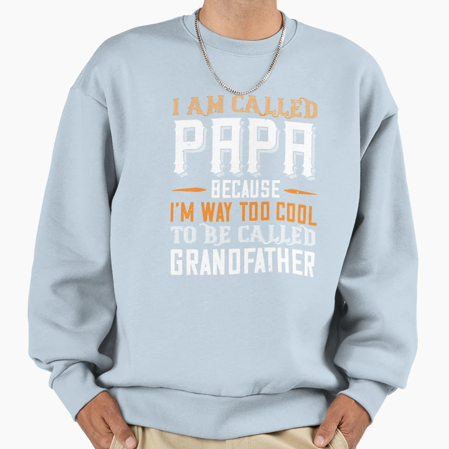 I Am Call Papa Too To Be Call Sweatshirt - Unique Graphic for Adults - T-Shirt, Sweatshirt, Hoodie