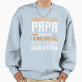 I Am Call Papa Too To Be Call Sweatshirt - Unique Graphic for Adults - T-Shirt, Sweatshirt, Hoodie