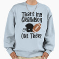 Thats My Grandson There Out Sweatshirt - Fun Novelty Design for Adults - T-Shirt, Sweatshirt, Hoodie