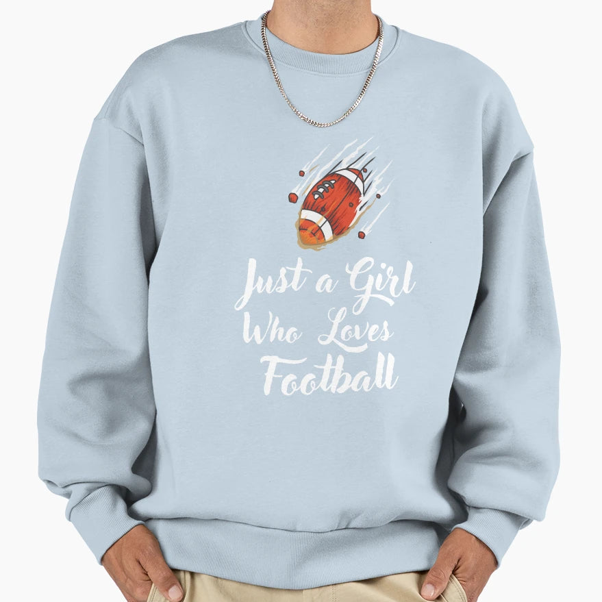 Just Who Loves Football 03 Sweatshirt - Casual Everyday Wear Men Women - T-Shirt, Sweatshirt, Hoodie