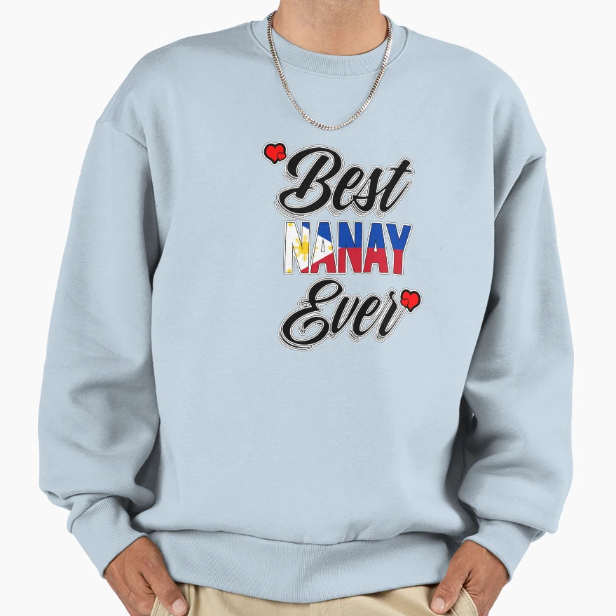 Best Nanay Ever Sweatshirt - Trendy Graphic Unisex - T-Shirt, Sweatshirt, Hoodie