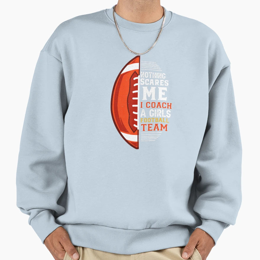 Nothing Scares Me I Coach Football Sweatshirt - Minimalist Print Unisex - T-Shirt, Sweatshirt, Hoodie