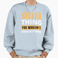 Sister Sweatshirt - Aesthetic Graphic Men Women - T-Shirt, Sweatshirt, Hoodie
