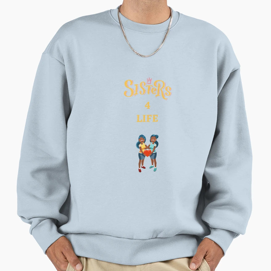 Sisters Life Sweatshirt - Custom Art Print for Adults - T-Shirt, Sweatshirt, Hoodie