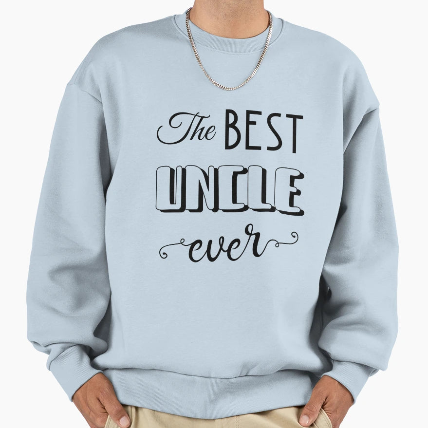 Best Uncle Ever Sweatshirt - Unique Graphic Men Women - T-Shirt, Sweatshirt, Hoodie