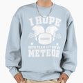 I Hope Both Teams Get Hit Sweatshirt - Streetwear Style Men Women - T-Shirt, Sweatshirt, Hoodie