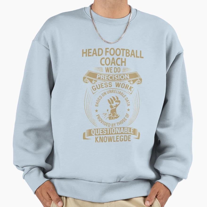 Head Football Coach We Do Precision T-Shirt - Casual Everyday Wear Unisex - T-Shirt, Sweatshirt, Hoodie