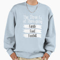 Funny Thanksgiving Three Fs Family Sweatshirt - Fun Novelty Design Unisex - T-Shirt, Sweatshirt, Hoodie