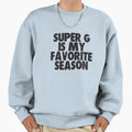 Super G Is My Favorite Season Gift Sweatshirt - Streetwear Style Unisex - T-Shirt, Sweatshirt, Hoodie