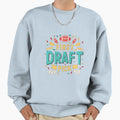 First Draft Pick Sweatshirt - Aesthetic Graphic for Adults - T-Shirt, Sweatshirt, Hoodie