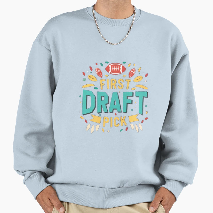 First Draft Pick Sweatshirt - Aesthetic Graphic for Adults - T-Shirt, Sweatshirt, Hoodie