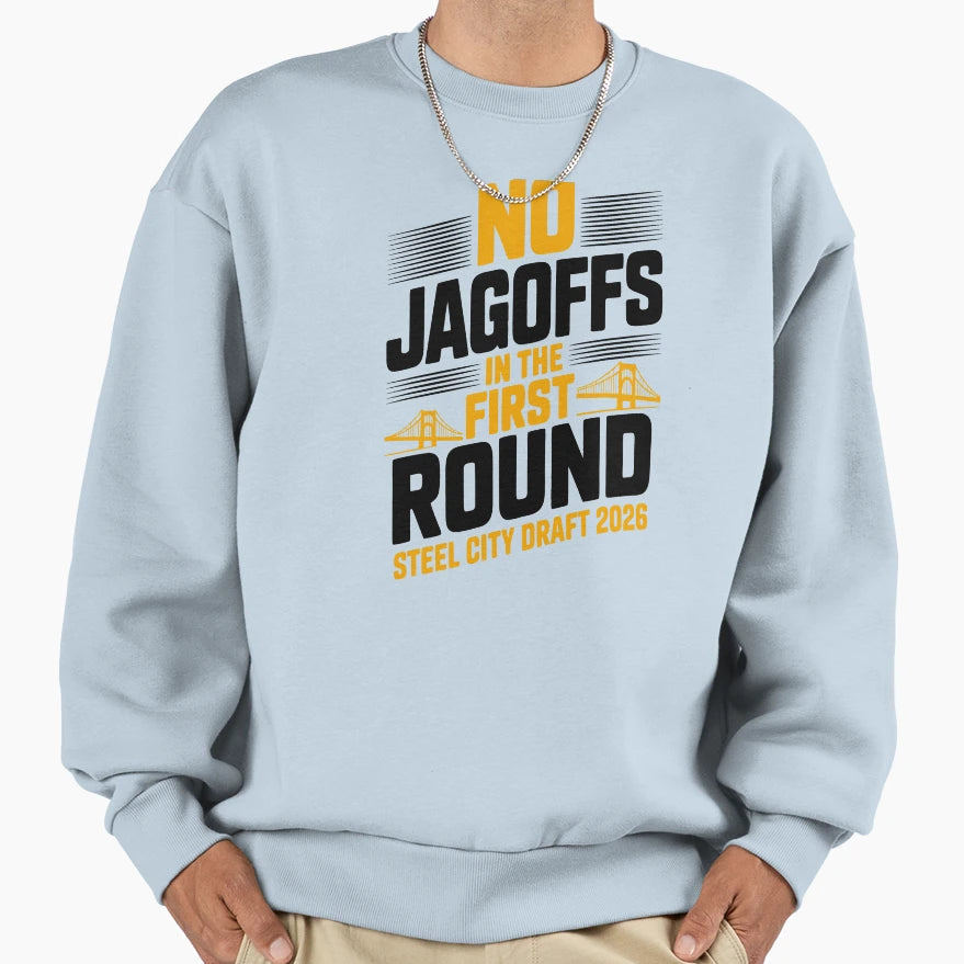 No Jagoffs First Round Football Sweatshirt - Novelty Apparel for Adults - T-Shirt, Sweatshirt, Hoodie