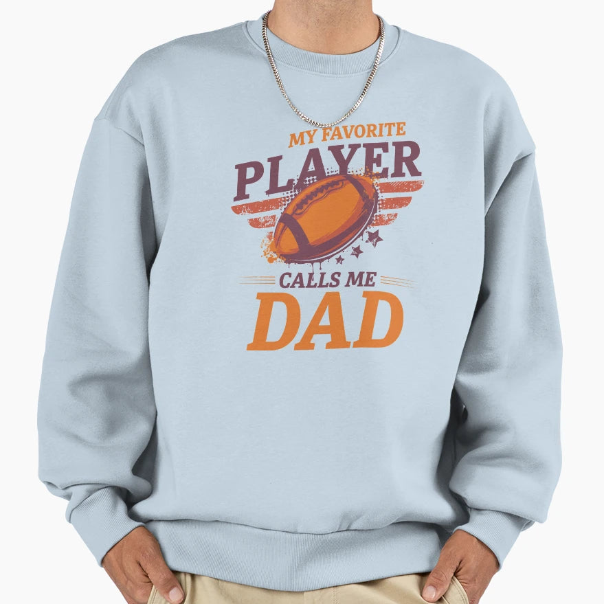 My Favorite Football Player Calls Sweatshirt - Streetwear Style for Adults - T-Shirt, Sweatshirt, Hoodie