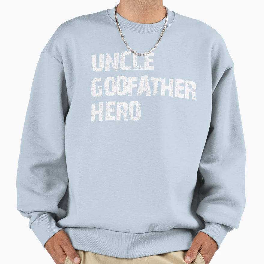 Uncle Godfather Hero Uncle Godfather Sweatshirt - Graphic Print Men Women - T-Shirt, Sweatshirt, Hoodie