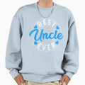 Best Uncle Ever Papa Funny Daddy Sweatshirt - Trendy Graphic for Adults - T-Shirt, Sweatshirt, Hoodie