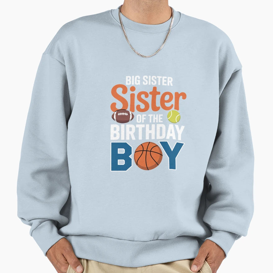 Big Sister Birthday Sports Matching Sweatshirt - Graphic Print Men Women - T-Shirt, Sweatshirt, Hoodie