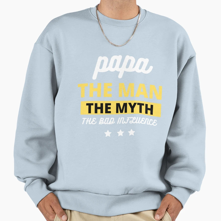 Papa Myth Bad Influence Funny Sweatshirt - Minimalist Print Unisex - T-Shirt, Sweatshirt, Hoodie