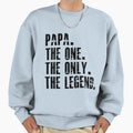 Papa One Only Legend Sweatshirt - Graphic Print Men Women - T-Shirt, Sweatshirt, Hoodie