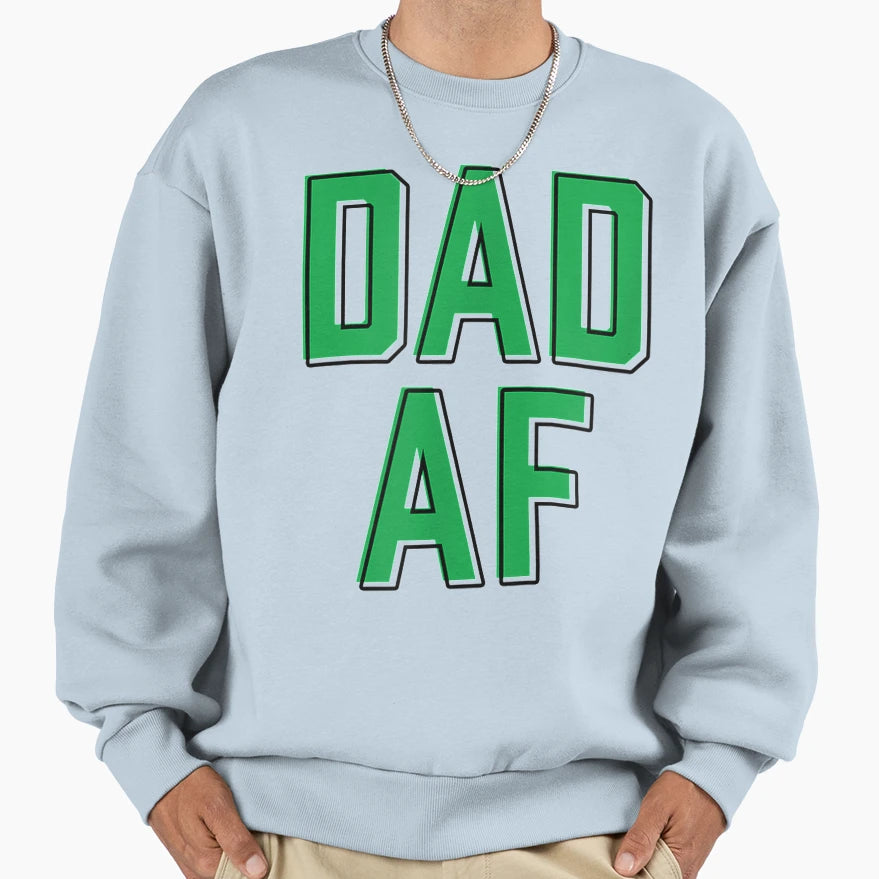 Dad Af Sweatshirt - Novelty Apparel Men Women - T-Shirt, Sweatshirt, Hoodie