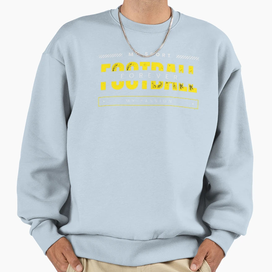 Football Forever My Sport My Passion Sweatshirt - Novelty Apparel Unisex - T-Shirt, Sweatshirt, Hoodie