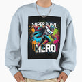 Super Bowl Hero Sweatshirt - Graphic Print Unisex - T-Shirt, Sweatshirt, Hoodie