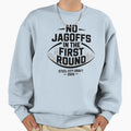 No Jagoffs First Round Football Sweatshirt - Custom Art Print Men Women - T-Shirt, Sweatshirt, Hoodie