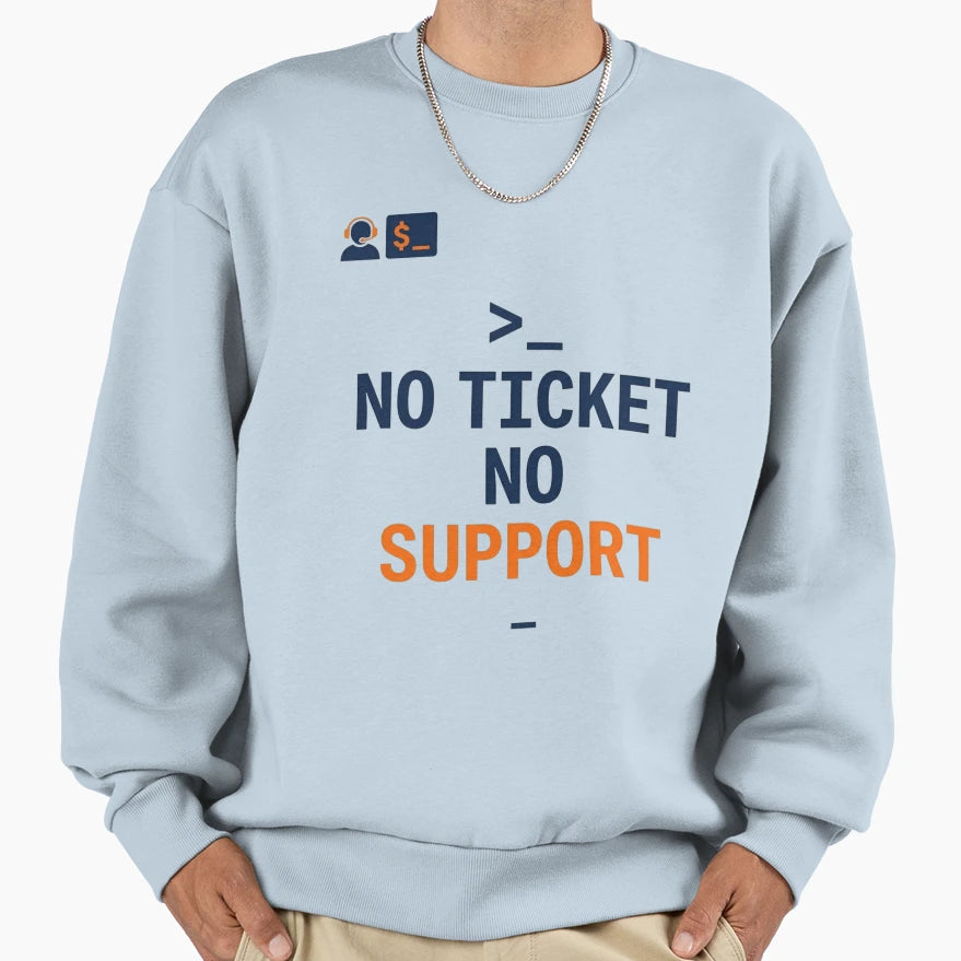 No Ticket No Support Funny Helpdesk It T-Shirt - Fun Novelty Design Unisex - T-Shirt, Sweatshirt, Hoodie