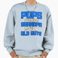 Pops Because Grandpa Is Old Guys Sweatshirt - Minimalist Print Men Women - T-Shirt, Sweatshirt, Hoodie