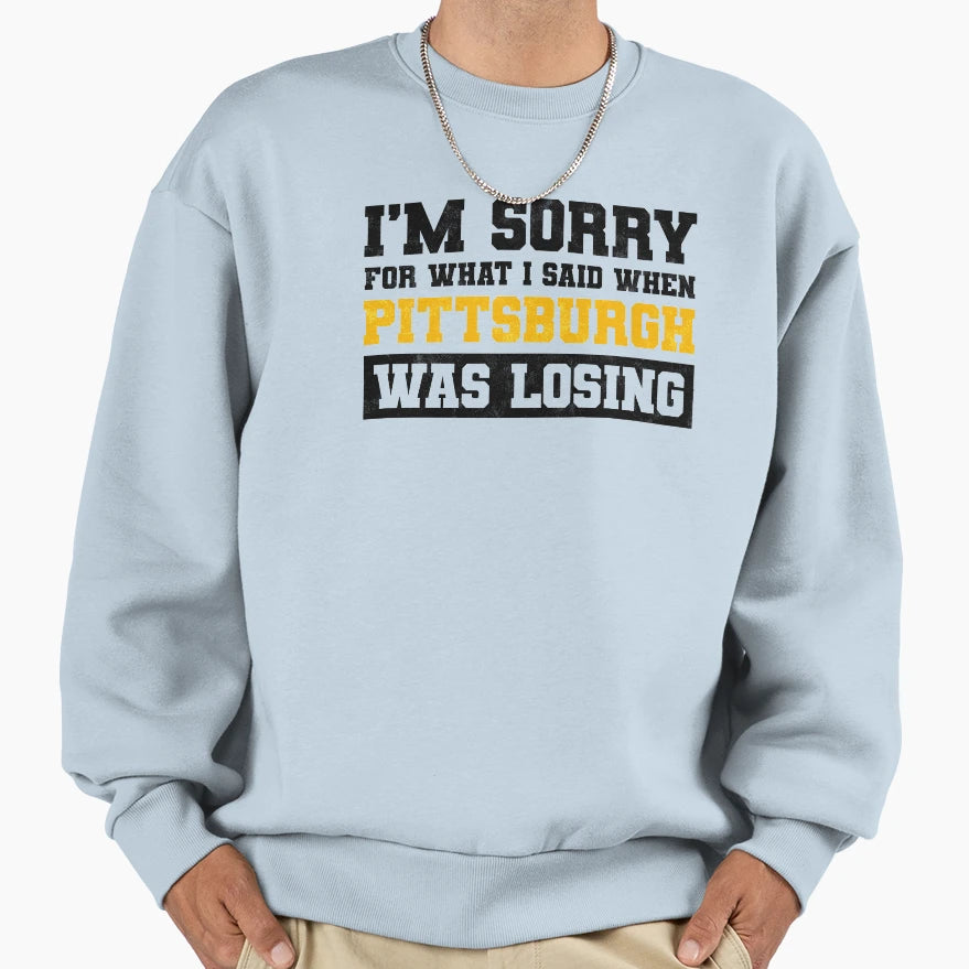Im Sorry What I Said When Sweatshirt - Casual Everyday Wear for Adults - T-Shirt, Sweatshirt, Hoodie