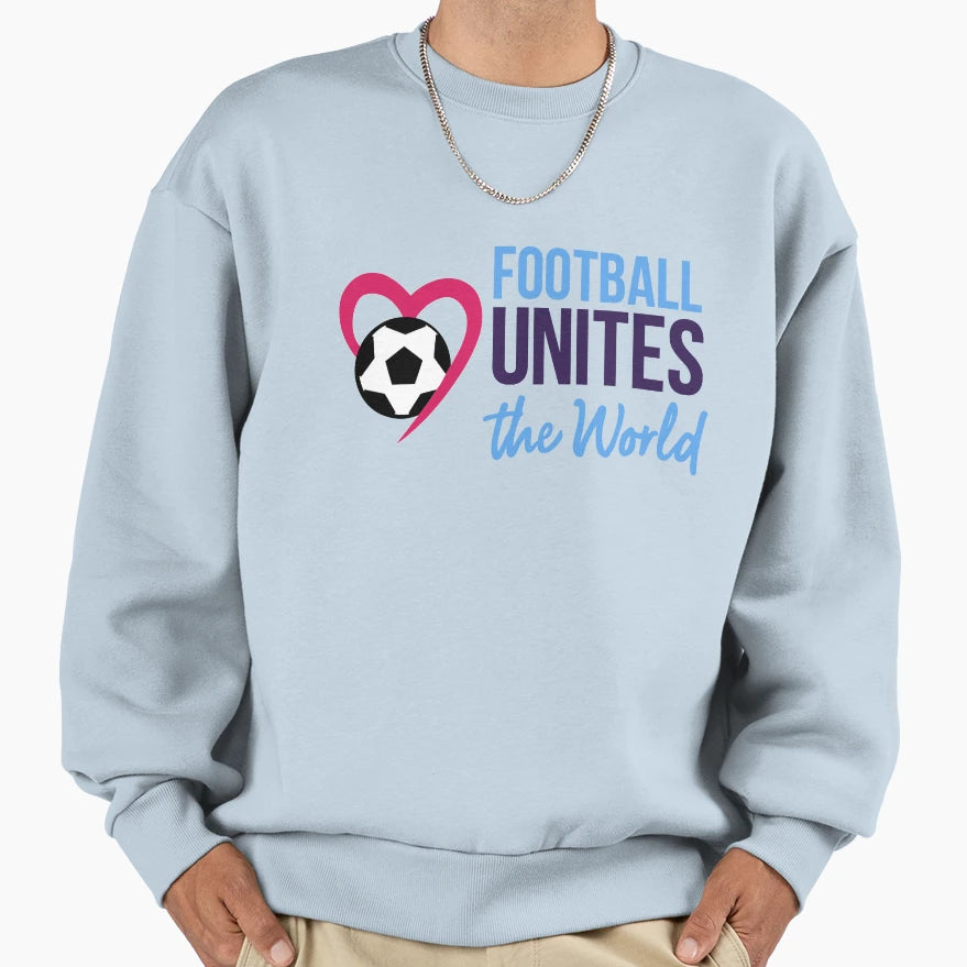 Football Unites World Sweatshirt - Streetwear Style for Adults - T-Shirt, Sweatshirt, Hoodie