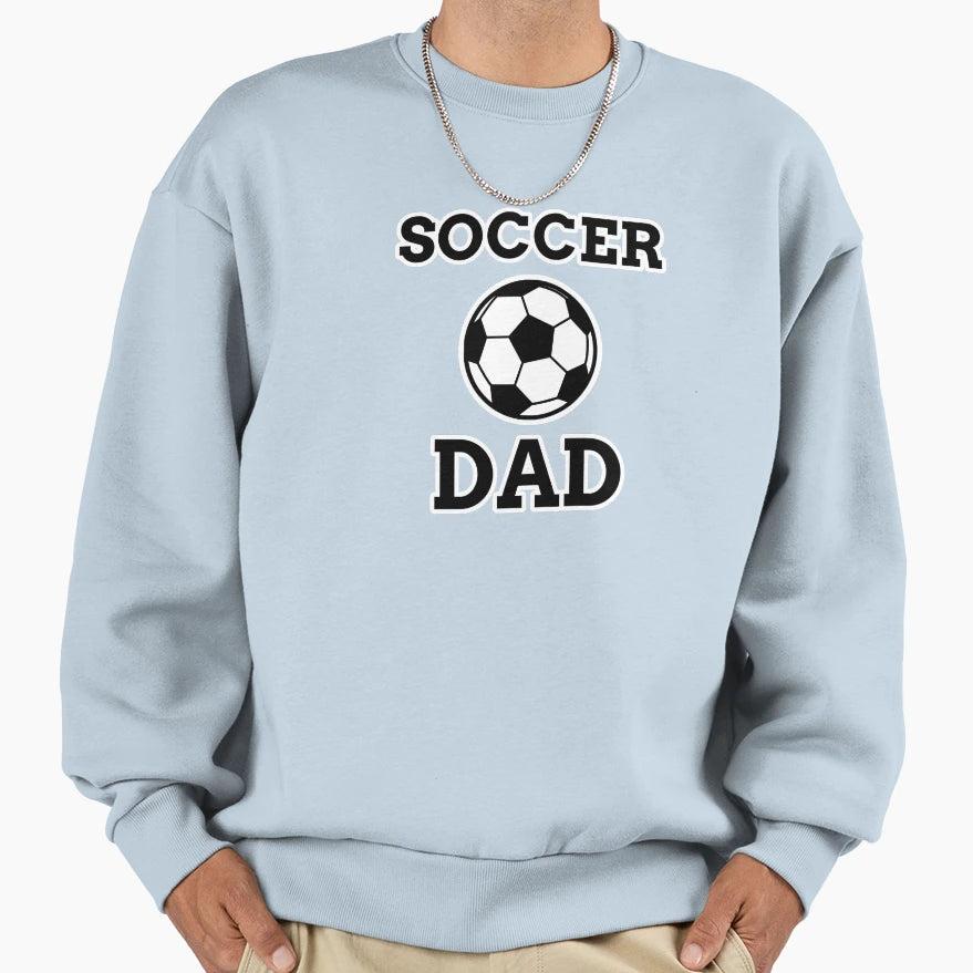 Soccer Dad Sweatshirt - Casual Everyday Wear for Adults - T-Shirt, Sweatshirt, Hoodie