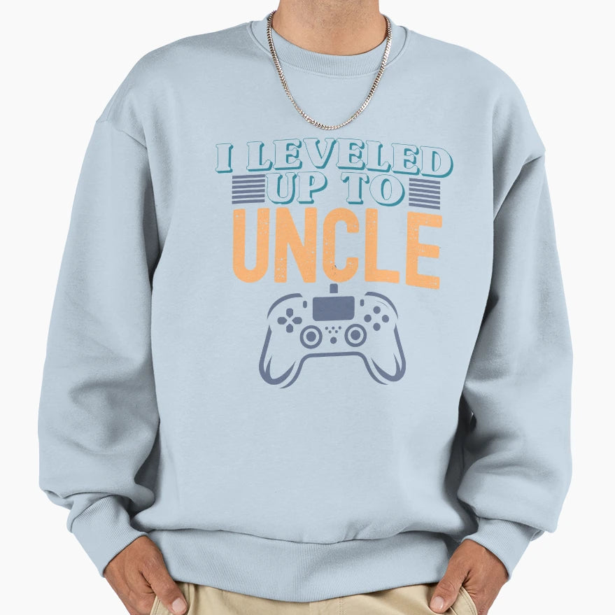I Leveled Up To Uncle Gamer Sweatshirt - Unique Graphic Men Women - T-Shirt, Sweatshirt, Hoodie