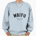 Waifu Sweatshirt - Novelty Apparel for Adults - T-Shirt, Sweatshirt, Hoodie