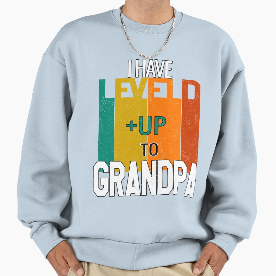 I Have Leveled Up To Grandad Grandpa Sweatshirt - Graphic Print for Adults - T-Shirt, Sweatshirt, Hoodie