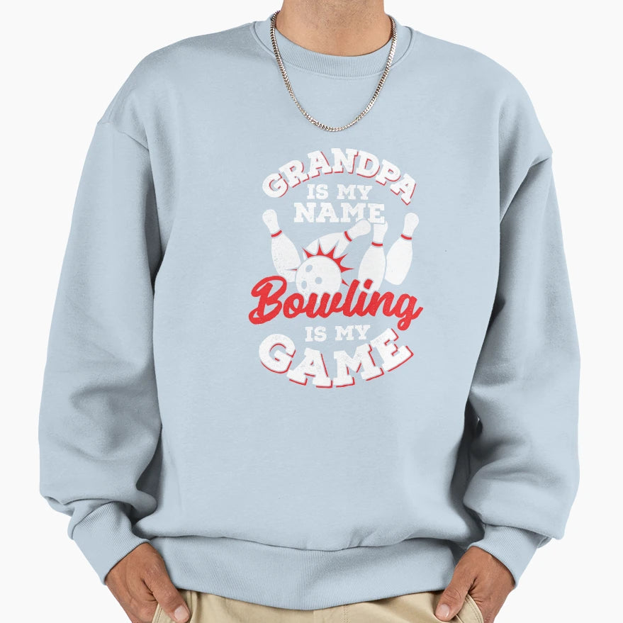 Grandpa Is My Name Bowling Is My Game Sweatshirt - Custom Art Print Unisex - T-Shirt, Sweatshirt, Hoodie