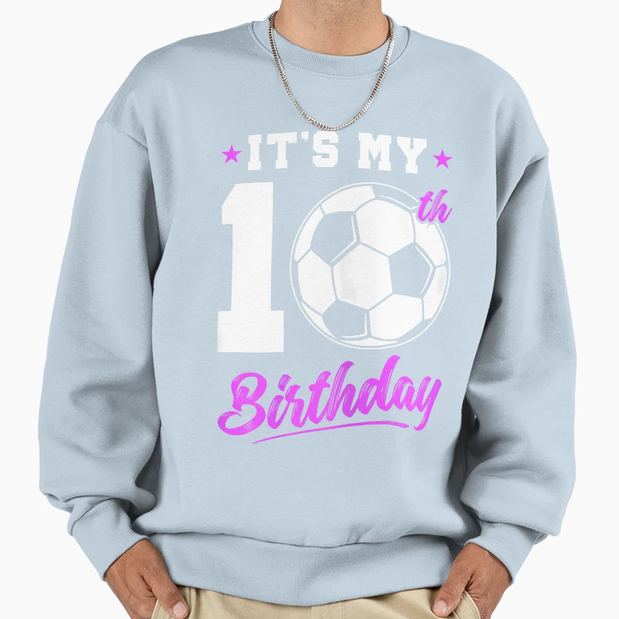 10 Years Old 10Th Birthday Gift Soccer Sweatshirt - Novelty Apparel Unisex - T-Shirt, Sweatshirt, Hoodie