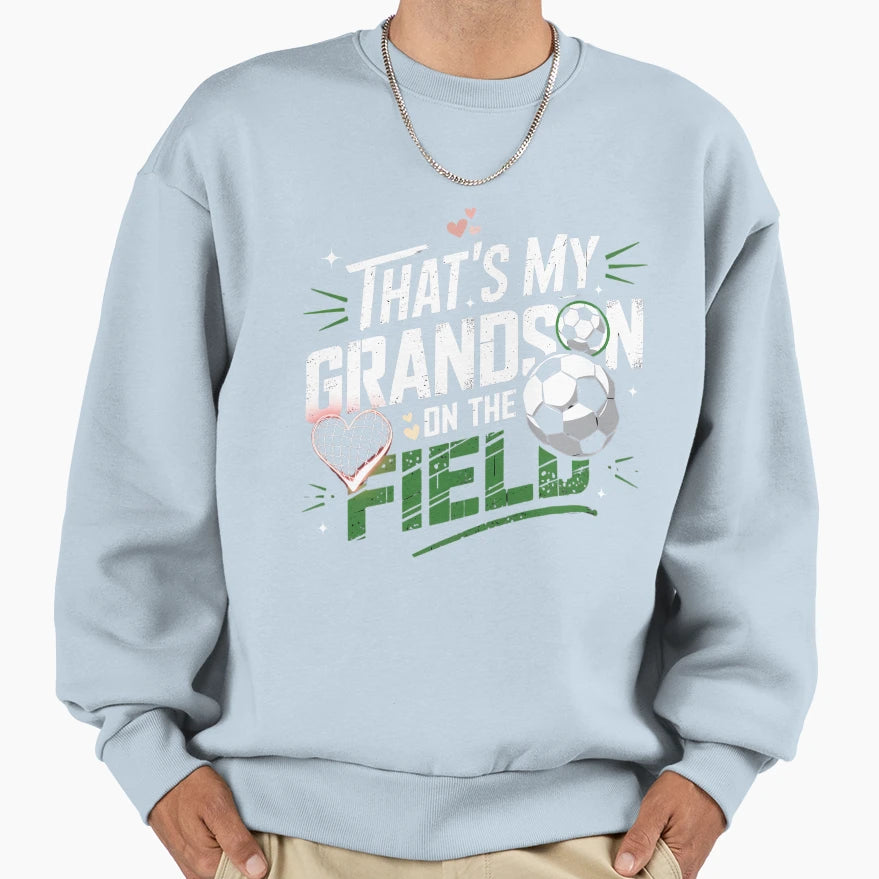 Thats My Grandson Field Proud Soccer Sweatshirt - Graphic Print for Adults - T-Shirt, Sweatshirt, Hoodie