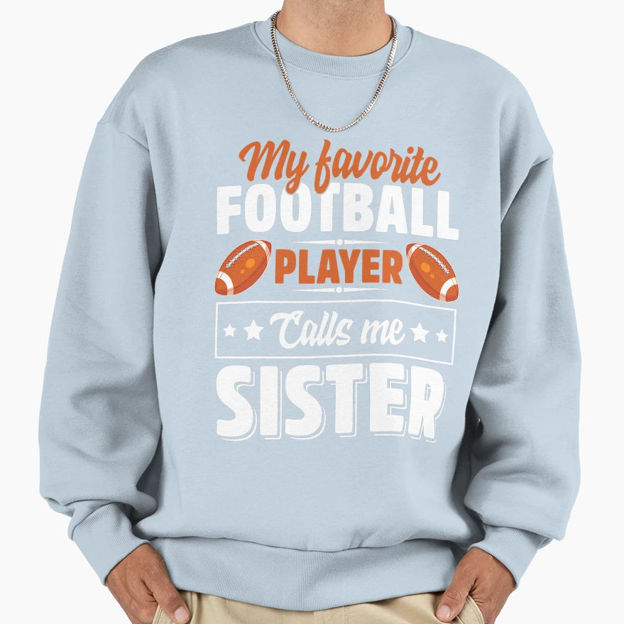 My Favorite Football Player Sweatshirt - Fun Novelty Design Men Women - T-Shirt, Sweatshirt, Hoodie