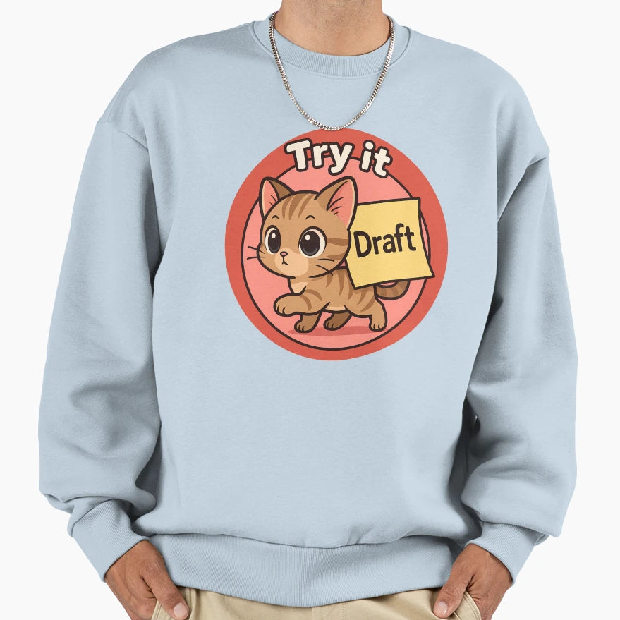 Cat Try It Draft Art Sweatshirt - Minimalist Print for Adults - T-Shirt, Sweatshirt, Hoodie