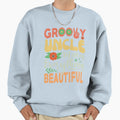 Groovy Uncle Makes Everything Sweatshirt - Trendy Graphic for Adults - T-Shirt, Sweatshirt, Hoodie