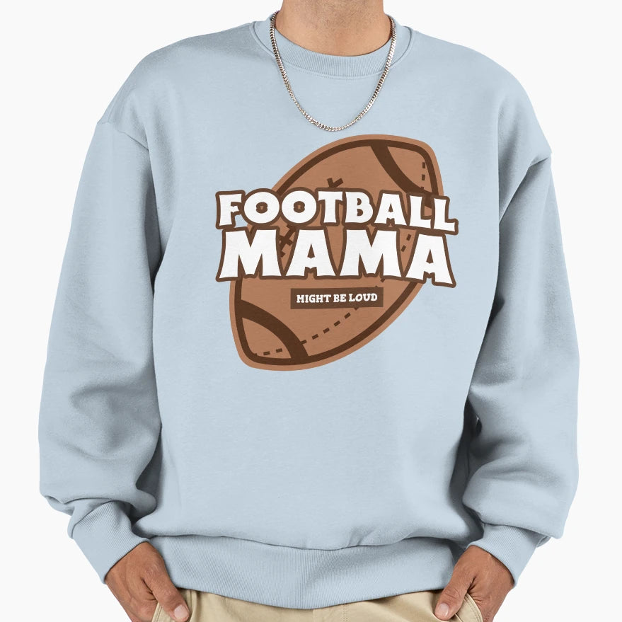 Football Mama Funny Football Mom Sweatshirt - Fun Novelty Design Unisex - T-Shirt, Sweatshirt, Hoodie