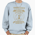 Tennis Coach Sweatshirt - Novelty Apparel for Adults - T-Shirt, Sweatshirt, Hoodie