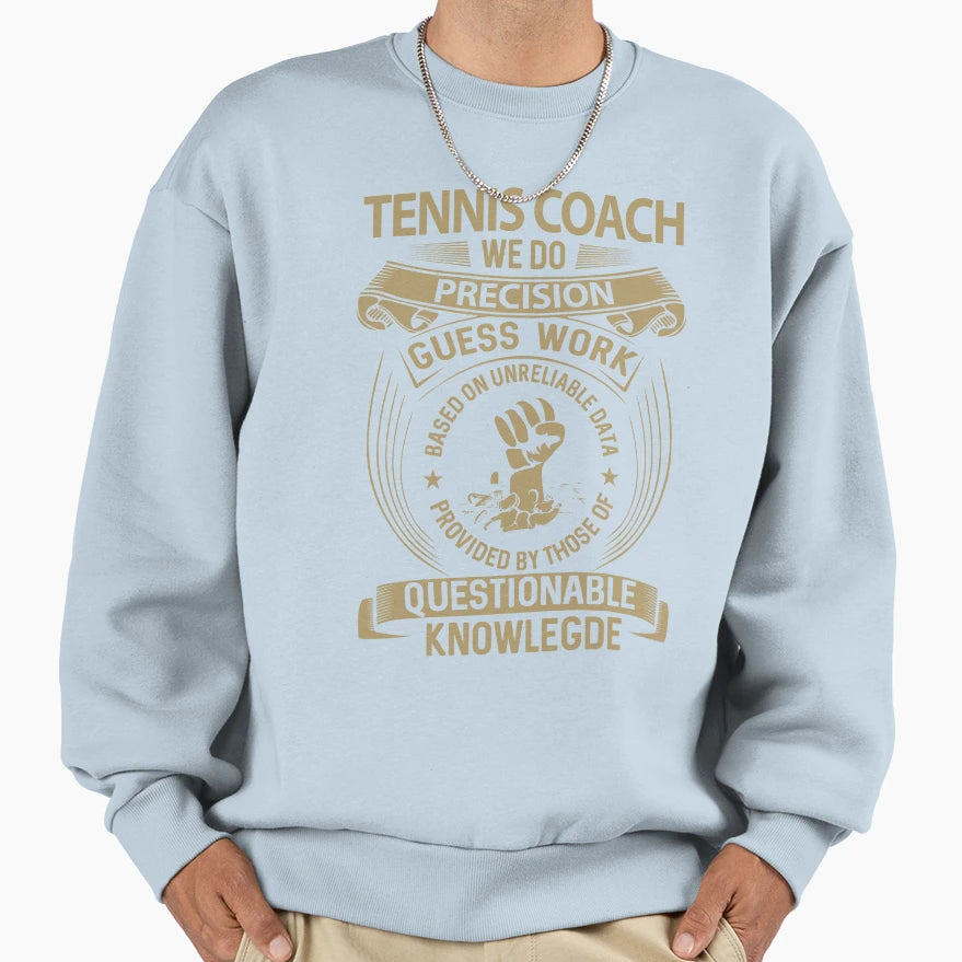 Tennis Coach Sweatshirt - Novelty Apparel for Adults - T-Shirt, Sweatshirt, Hoodie