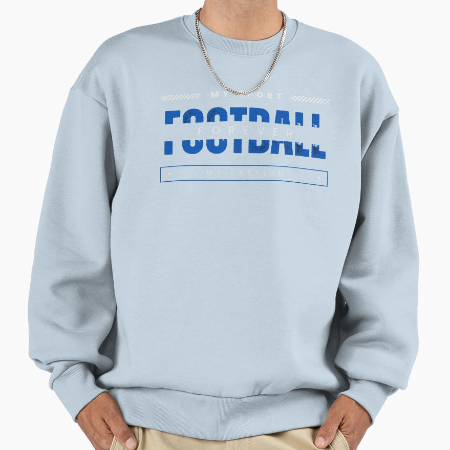 Football Forever My Sport My Passion Sweatshirt - Minimalist Print Unisex - T-Shirt, Sweatshirt, Hoodie