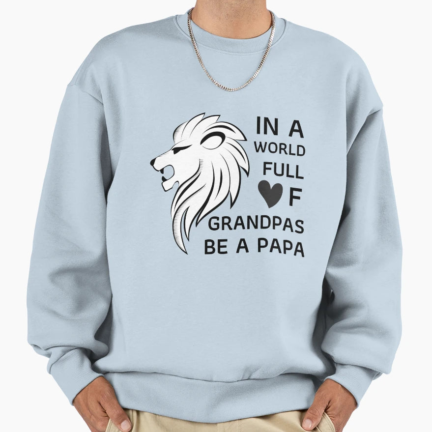 World Full Grandpas Be Papa Fathers T-Shirt - Novelty Apparel for Adults - T-Shirt, Sweatshirt, Hoodie