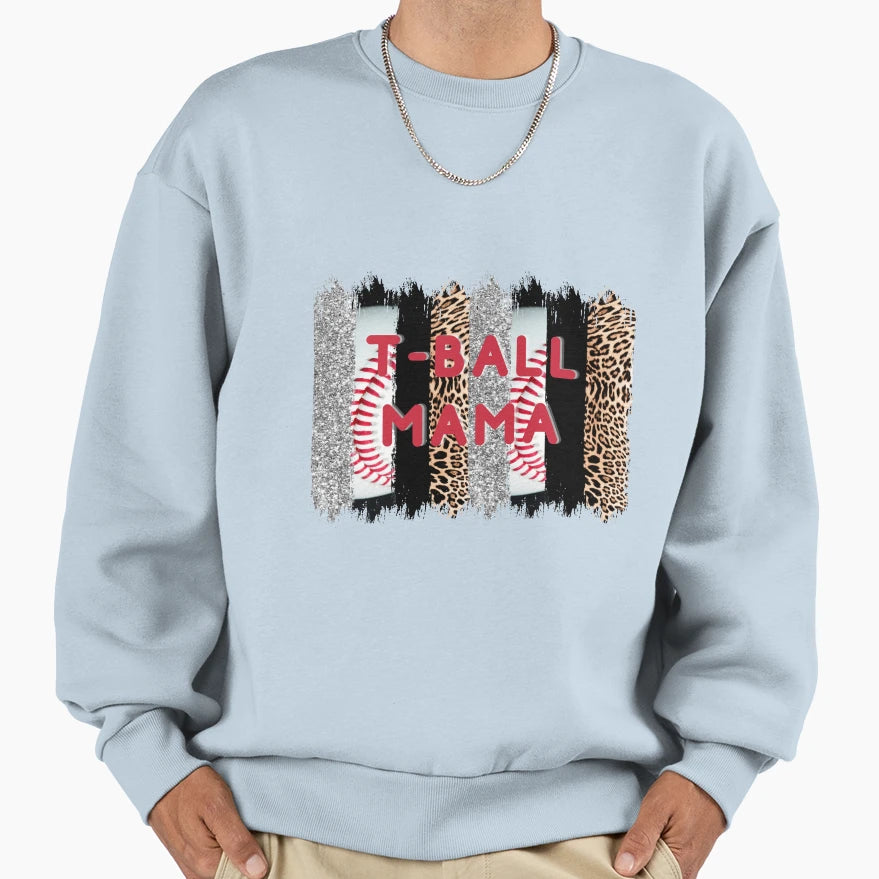 T Ball Mama Sweatshirt - Casual Everyday Wear Unisex - T-Shirt, Sweatshirt, Hoodie
