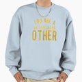 You Are Brother Like No Other Funny Sweatshirt - Graphic Print Unisex - T-Shirt, Sweatshirt, Hoodie
